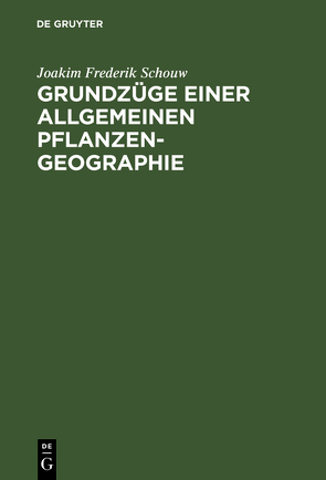 Grundzüge einer allgemeinen Pflanzengeographie von Schouw,  Joakim Frederik