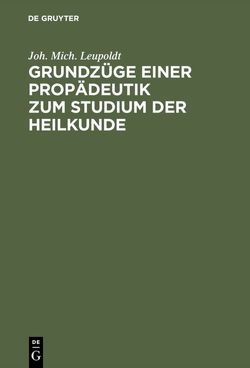 Grundzüge einer Propädeutik zum Studium der Heilkunde von Leupoldt,  Joh. Mich.