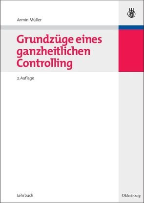 Grundzüge eines ganzheitlichen Controlling von Müller,  Armin