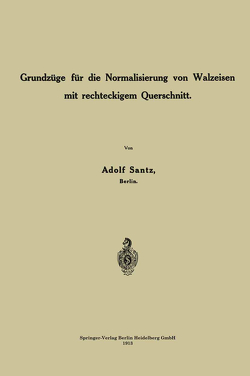 Grundzüge für die Normalisierung von Walzeisen mit Rechteckigem Querschnitt von Santz,  Adolf