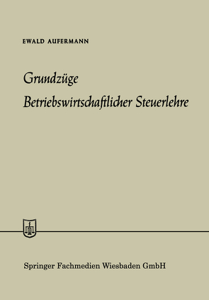 Grundzüge Betriebswirtschaftlicher Steuerlehre von Aufermann,  Ewald