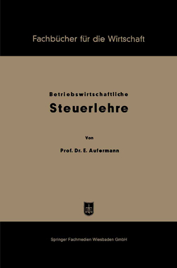 Grundzüge betriebswirtschaftlicher Steuerlehre von Aufermann,  Ewald