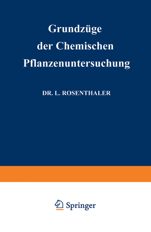 Grundzüge der Chemischen Pflanzenuntersuchung von Rosenthaler,  Leopold