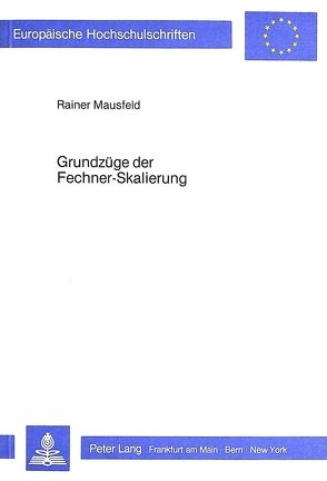 Grundzüge der Fechner-Skalierung von Mausfeld,  Rainer