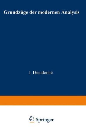 Grundzüge der modernen Analysis von Dieudonné,  Jean Alexandre