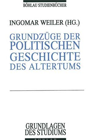 Grundzüge der politischen Geschichte des Altertums von Galter,  Hannes, Weiler,  Ingomar