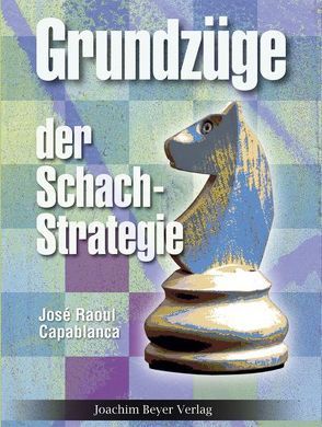 Grundzüge der Schachstrategie von Capablanca,  José Raoul, Ullrich,  Robert