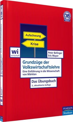 Grundzüge der Volkswirtschaftslehre – Das Übungsbuch von Bofinger,  Peter, Mayer,  Eric