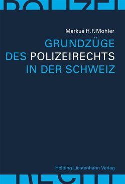 Grundzüge des Polizeirechts in der Schweiz von Mohler,  Markus H.F.