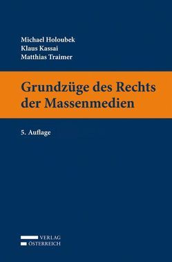 Grundzüge des Rechts der Massenmedien von Holoubek,  Michael, Kassai,  Klaus, Traimer,  Matthias