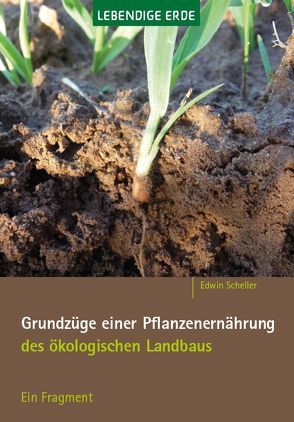 Grundzüge einer Pflanzenernährung des ökologischen Landbaus von Scheller,  Edwin