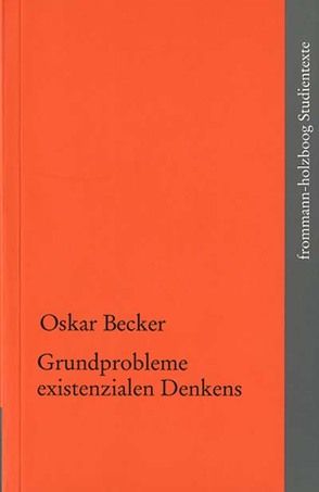 Grundzüge existenzialen Denkens von Becker,  Oskar, Gethmann,  Carl Friedrich, Sattler,  Jochen