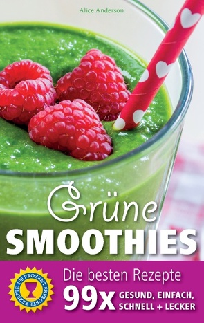 Grüne Smoothies – Die besten Rezepte von Anderson,  Alice