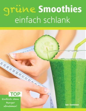 Grüne Smoothies, einfach schlank von Sommer,  Ian