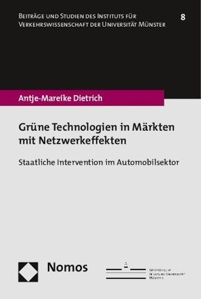 Grüne Technologien in Märkten mit Netzwerkeffekten von Dietrich,  Antje-Mareike