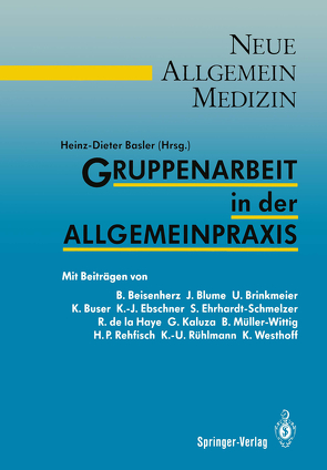 Gruppenarbeit in der Allgemeinpraxis von Basler,  Heinz-Dieter, Beisenherz,  B., Blume,  J., Brinkmeier,  U., Buser,  K., Ebschner,  K.-J., Ehrhardt-Schmelzer,  S., Haye,  R. de la, Kaluza,  G., Müller-Wittig,  B., Rehfisch,  H.P., Rühlmann,  K.-U., Westhoff,  K.