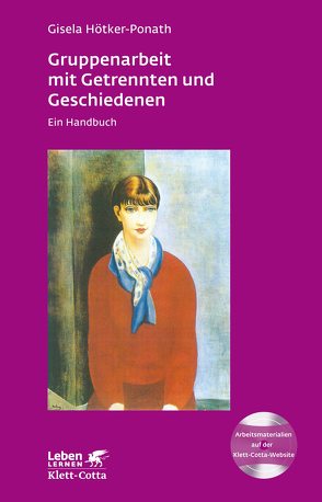 Gruppenarbeit mit Getrennten und Geschiedenen (Leben lernen, Bd. 272) von Hötker-Ponath,  Gisela