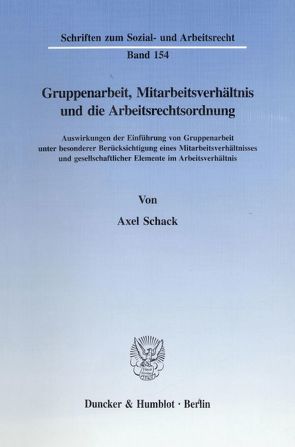 Gruppenarbeit, Mitarbeitsverhältnis und die Arbeitsrechtsordnung. von Schack,  Axel