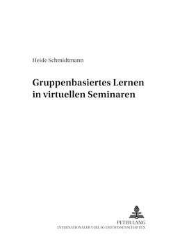 Gruppenbasiertes Lernen in virtuellen Seminaren von Schmidtmann,  Heide