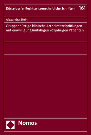 Gruppennützige klinische Arzneimittelprüfungen mit einwilligungsunfähigen volljährigen Patienten von Stein,  Alexandra