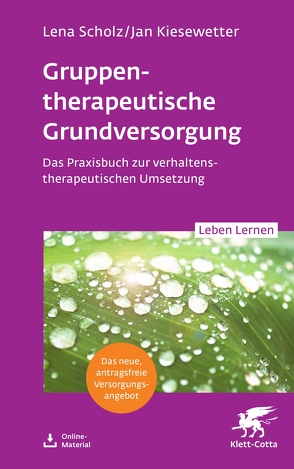 Gruppenpsychotherapeutische Grundversorgung (Leben Lernen, Bd. 345) von Kiesewetter,  Jan, Scholz,  Lena
