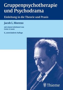Gruppenpsychotherapie und Psychodrama von Jacob L. Moreno,  Grete A. Leutz