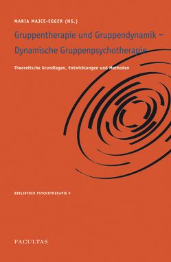 Gruppentherapie, Gruppendynamik, Dynamische Gruppenpsychotherapie von Majce-Egger,  Maria