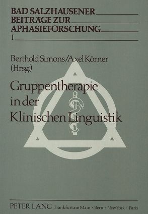 Gruppentherapie in der Klinischen Linguistik von Körner,  Axel, Simons,  Berthold