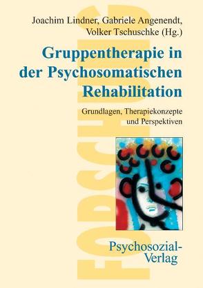 Gruppentherapie in der psychosomatischen Rehabilitation von Angenendt,  Gabriele, Lindner,  Joachim, Tschuschke,  Volker