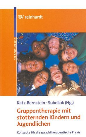 Gruppentherapie mit stotternden Kindern und Jugendlichen von Bahrfeck,  Kerstin, Born,  Marlyse, Büttikofer,  Moya, Cornelißen-Weghake,  Jutta, Katz-Bernstein,  Nitza, Meixner-Witziner,  Yvonne, Nelde,  Angela, Sobol,  Rachel, Subellok,  Katja, Wespisser,  Gaby