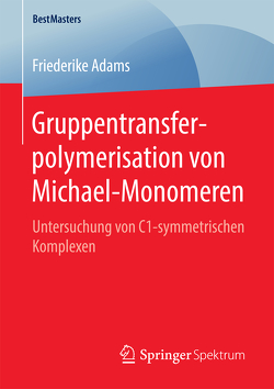 Gruppentransferpolymerisation von Michael-Monomeren von Adams,  Friederike