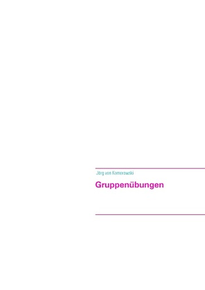 Gruppenübungen von von Komorowski,  Jörg