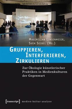 Gruppieren, Interferieren, Zirkulieren von Linsenmeier,  Maximilian, Seibel,  Sven