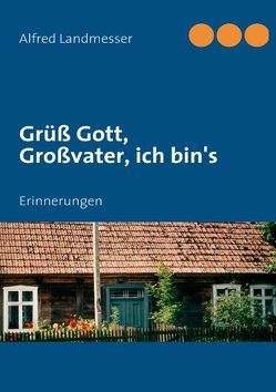 Grüß Gott, Großvater, ich bin’s von Landmesser,  Alfred