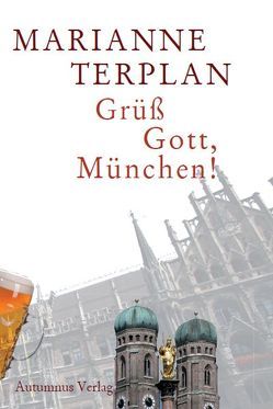 Grüß Gott, München! von Terplan,  Marianne