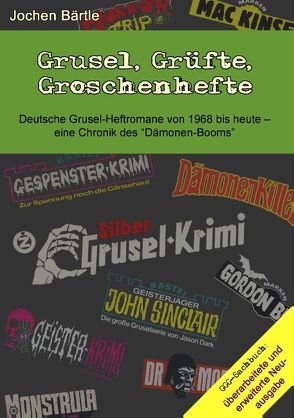 Grusel, Grüfte, Groschenhefte von Bärtle,  Jochen