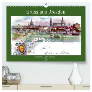 Gruss aus Dresden – Historische Stadtansichten (hochwertiger Premium Wandkalender 2024 DIN A2 quer), Kunstdruck in Hochglanz von von Loewis of Menar,  Henning