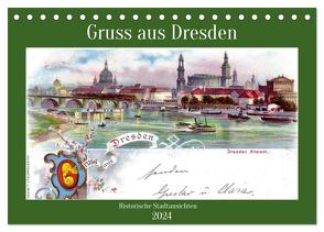 Gruss aus Dresden – Historische Stadtansichten (Tischkalender 2024 DIN A5 quer), CALVENDO Monatskalender von von Loewis of Menar,  Henning