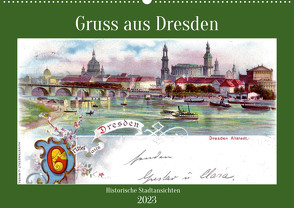 Gruss aus Dresden – Historische Stadtansichten (Wandkalender 2023 DIN A2 quer) von von Loewis of Menar,  Henning