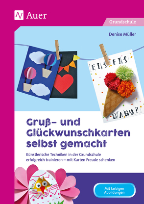 Gruß- und Glückwunschkarten selbst gemacht von Müller,  Denise