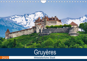 Gruyères mittelalterliche Stadt (Wandkalender 2022 DIN A4 quer) von Gaymard,  Alain