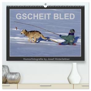 GSCHEIT BLED – Humorfotografie (hochwertiger Premium Wandkalender 2024 DIN A2 quer), Kunstdruck in Hochglanz von Hinterleitner,  Josef