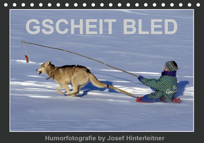 GSCHEIT BLED – Humorfotografie (Tischkalender 2021 DIN A5 quer) von Hinterleitner,  Josef