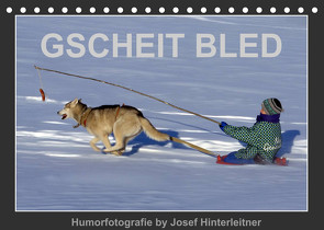 GSCHEIT BLED – Humorfotografie (Tischkalender 2023 DIN A5 quer) von Hinterleitner,  Josef