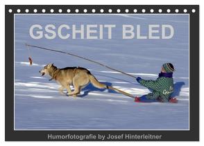 GSCHEIT BLED – Humorfotografie (Tischkalender 2024 DIN A5 quer), CALVENDO Monatskalender von Hinterleitner,  Josef