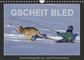 GSCHEIT BLED – Humorfotografie (Wandkalender 2022 DIN A4 quer) von Hinterleitner,  Josef