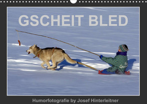 GSCHEIT BLED – Humorfotografie (Wandkalender 2023 DIN A3 quer) von Hinterleitner,  Josef