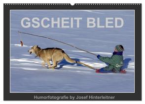 GSCHEIT BLED – Humorfotografie (Wandkalender 2024 DIN A2 quer), CALVENDO Monatskalender von Hinterleitner,  Josef