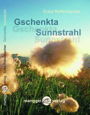 Gschenkta Sunnstrahl von Rettenbacher,  Erika