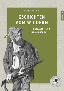 Gschichten vom Wildern von Bader,  Josef